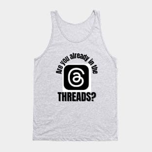 Are you already in the THREADS ? Tank Top